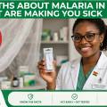 5 Myths About Malaria in Ghana That Are Making You Sick